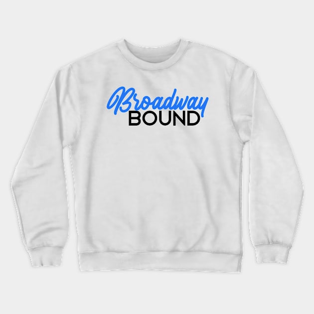 Broadway bound blue Crewneck Sweatshirt by taylor-lang